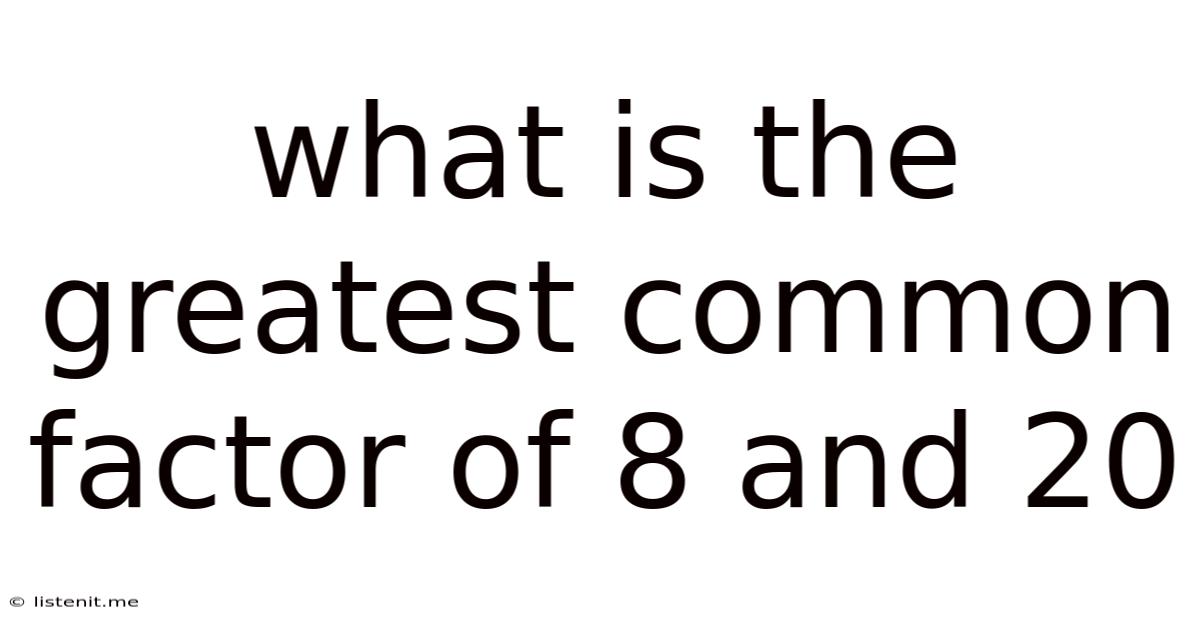 What Is The Greatest Common Factor Of 8 And 20