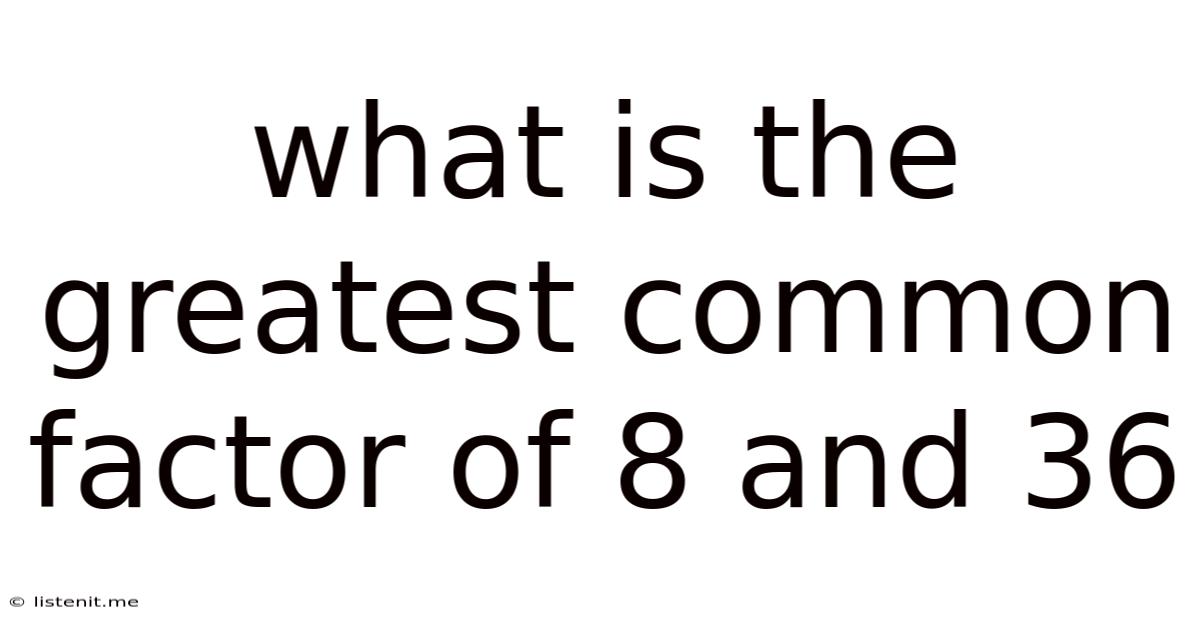 What Is The Greatest Common Factor Of 8 And 36