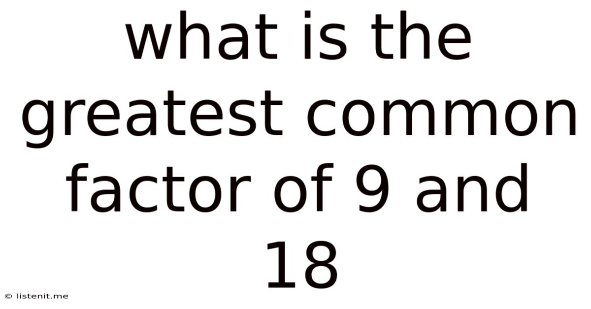 What Is The Greatest Common Factor Of 9 And 18