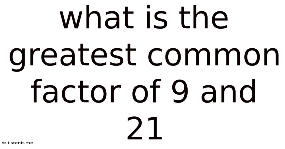 What Is The Greatest Common Factor Of 9 And 21