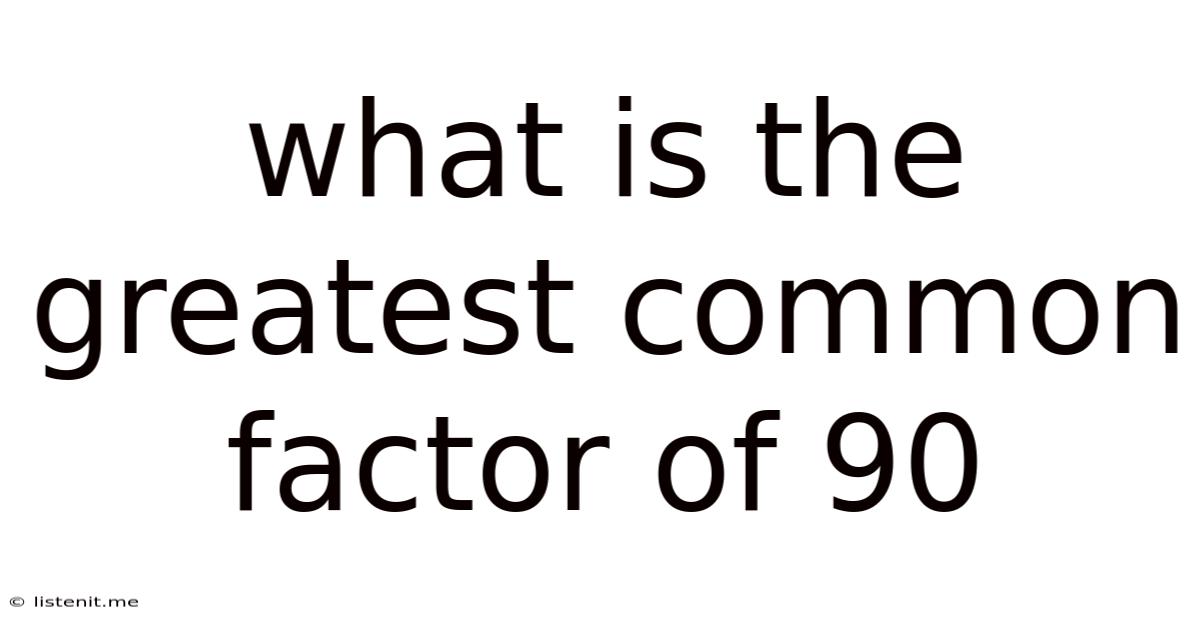 What Is The Greatest Common Factor Of 90