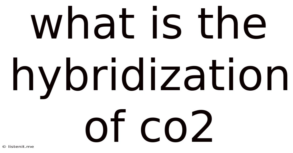 What Is The Hybridization Of Co2