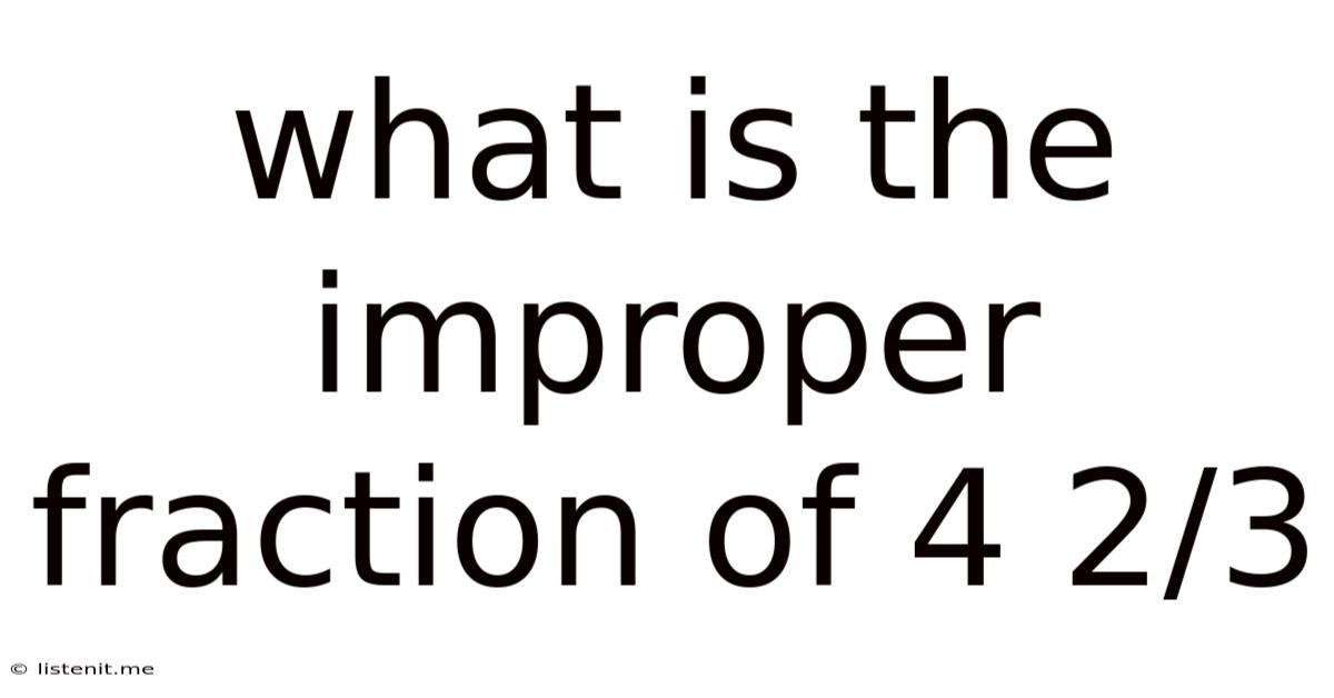 What Is The Improper Fraction Of 4 2/3