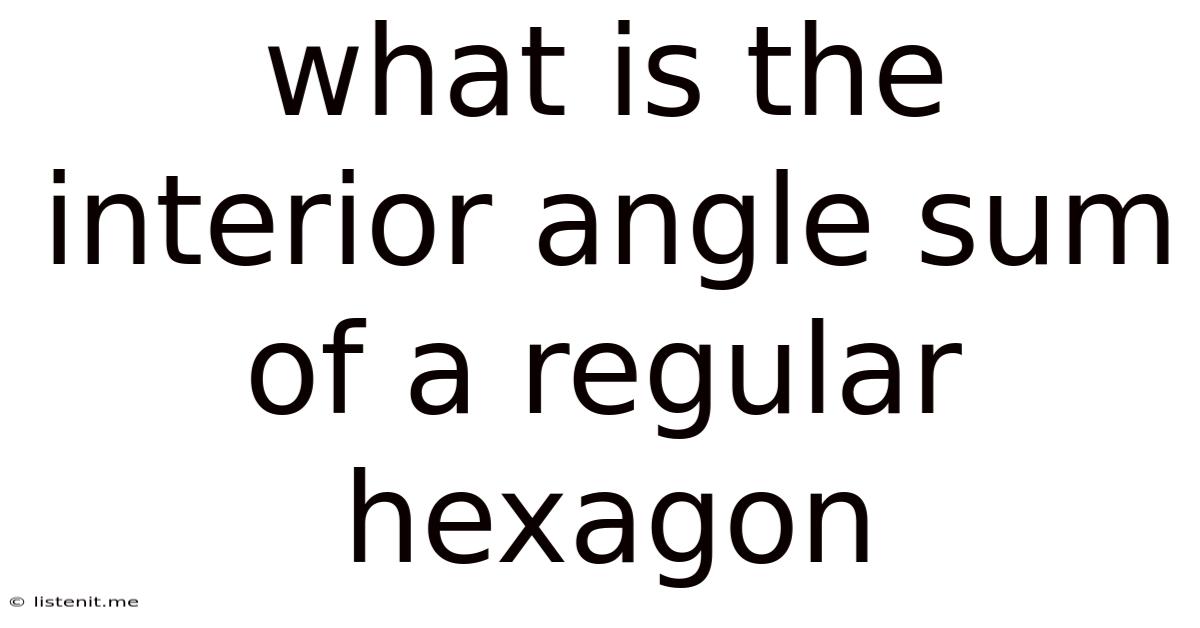 What Is The Interior Angle Sum Of A Regular Hexagon