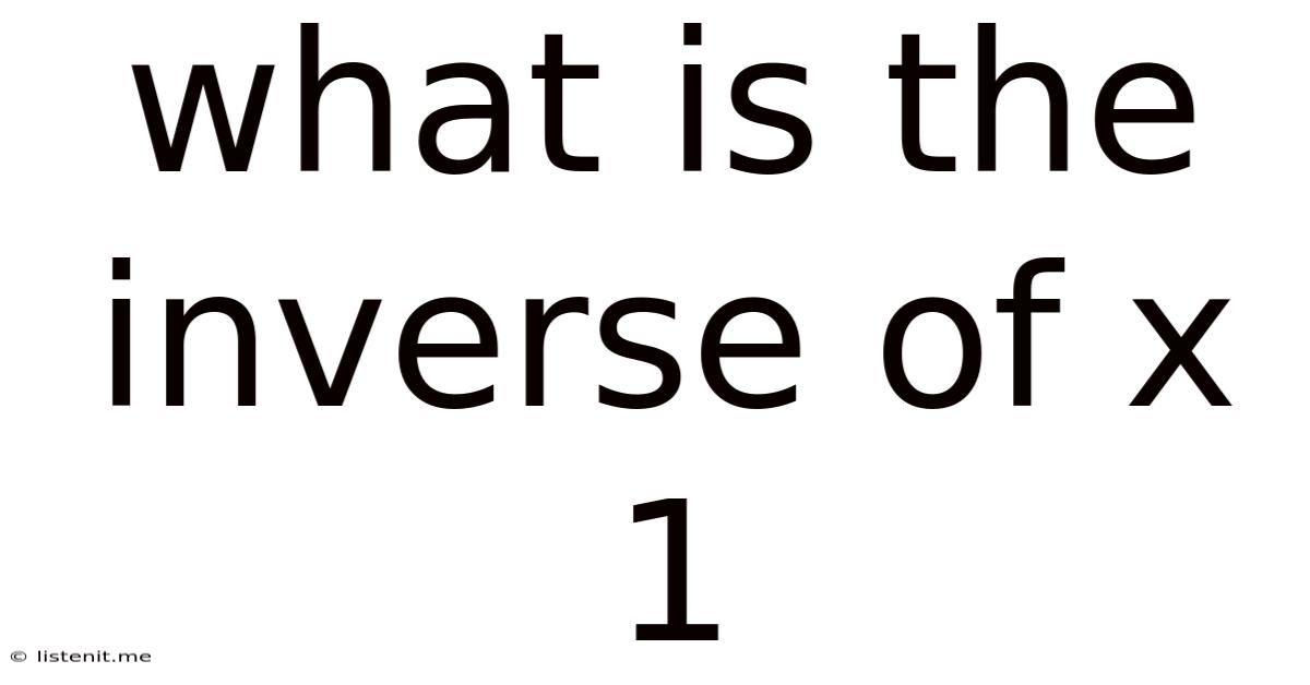 What Is The Inverse Of X 1