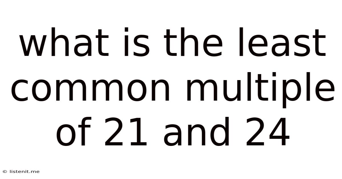 What Is The Least Common Multiple Of 21 And 24