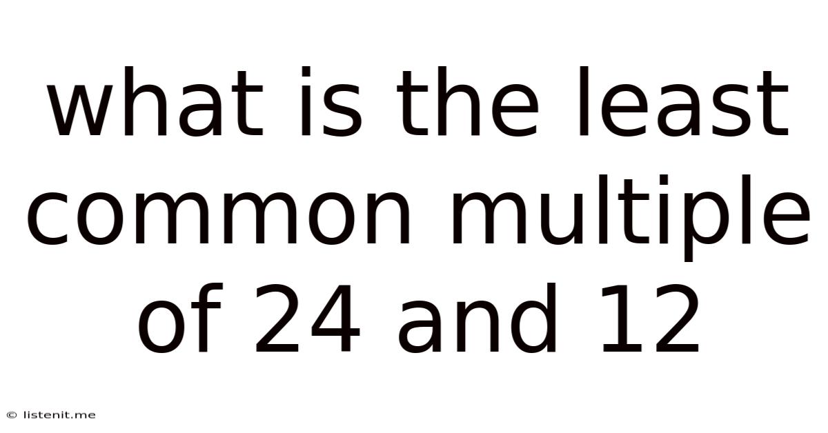 What Is The Least Common Multiple Of 24 And 12