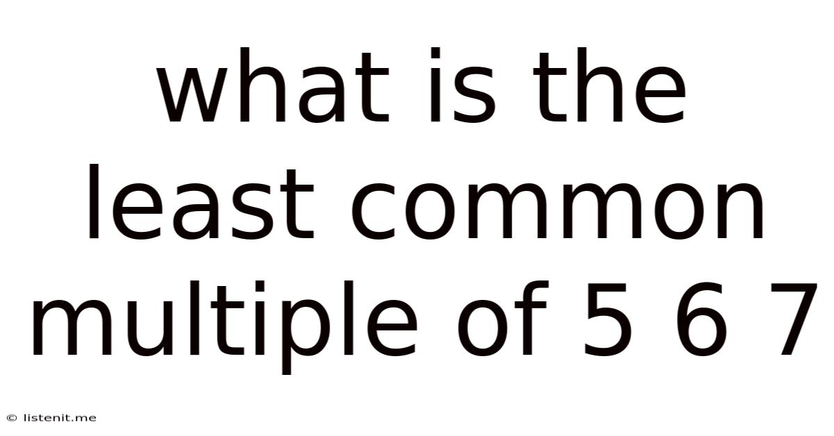 What Is The Least Common Multiple Of 5 6 7