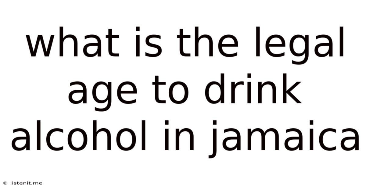 What Is The Legal Age To Drink Alcohol In Jamaica