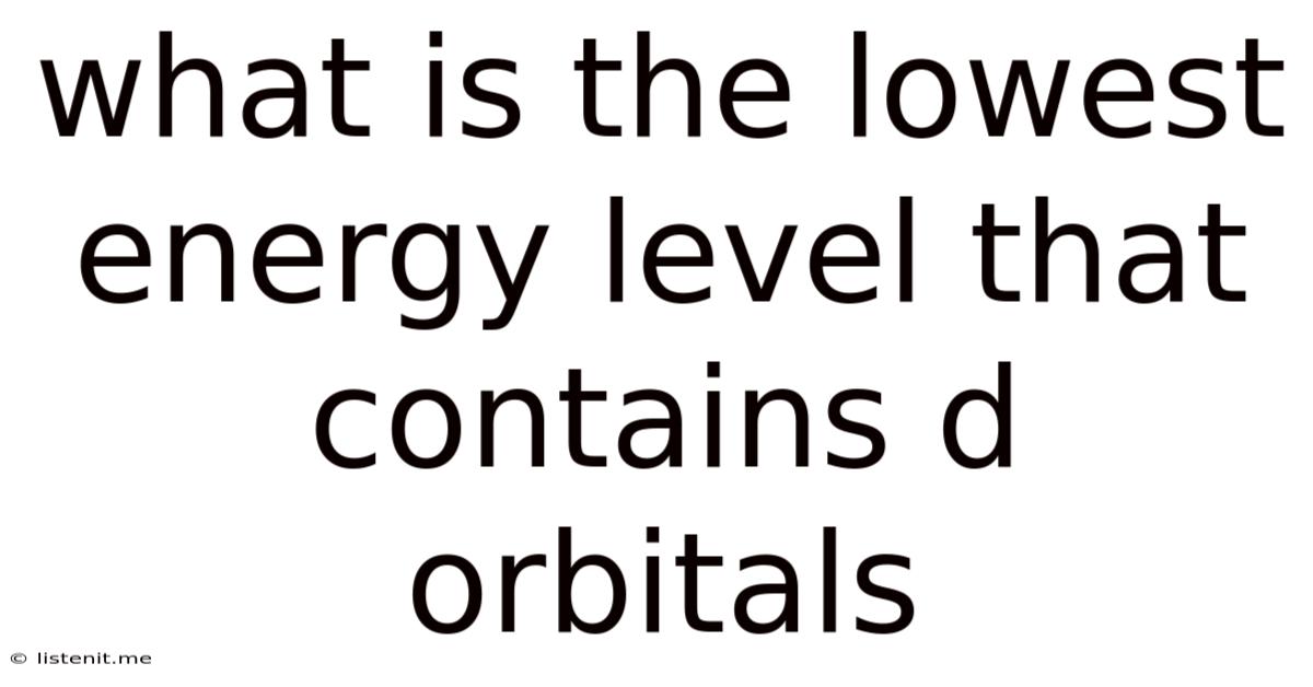 What Is The Lowest Energy Level That Contains D Orbitals