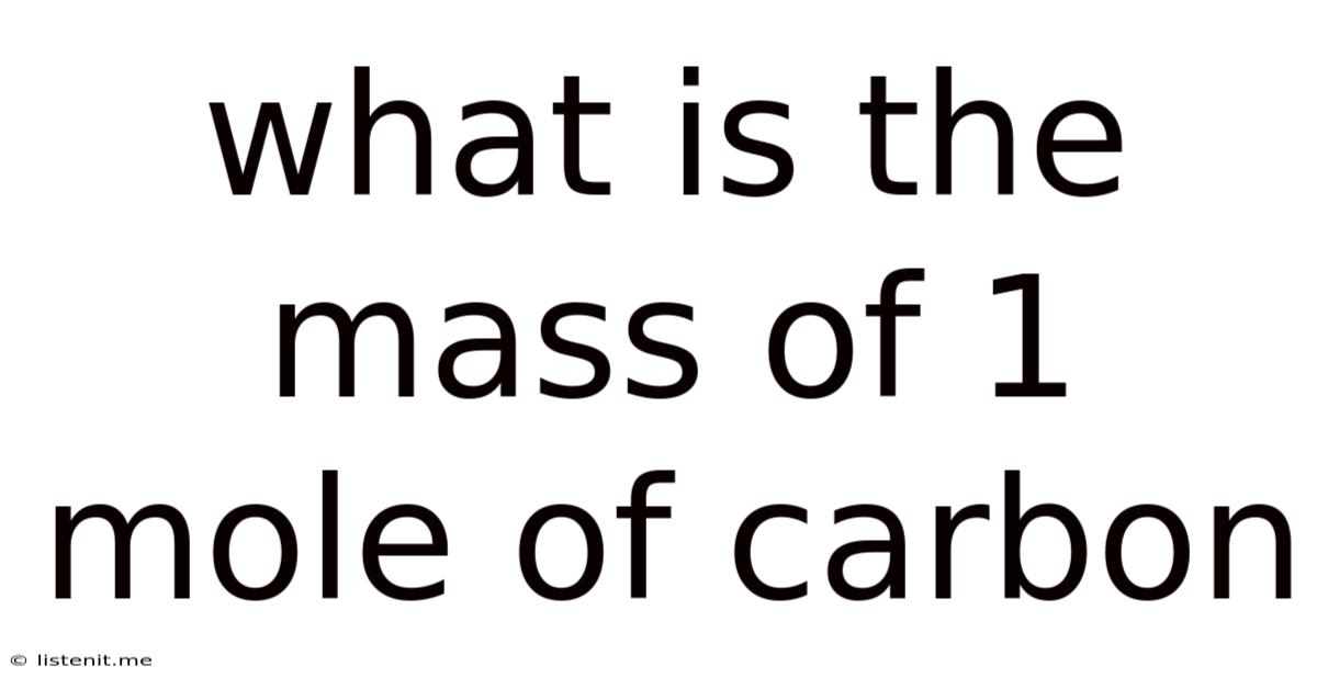 What Is The Mass Of 1 Mole Of Carbon
