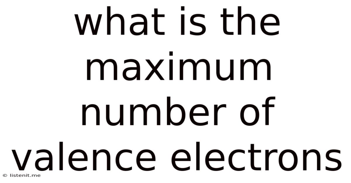 What Is The Maximum Number Of Valence Electrons