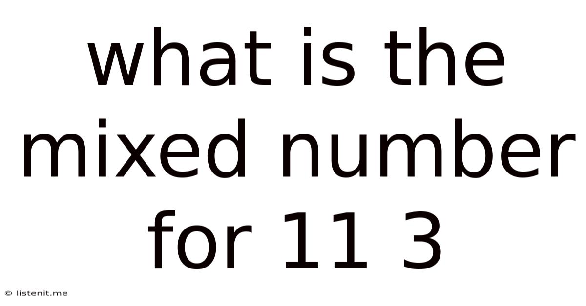 What Is The Mixed Number For 11 3