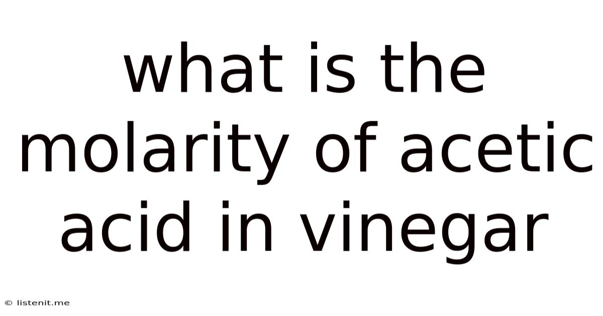 What Is The Molarity Of Acetic Acid In Vinegar