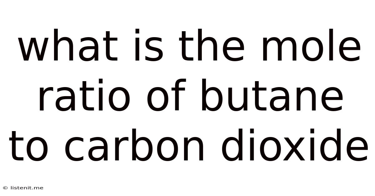 What Is The Mole Ratio Of Butane To Carbon Dioxide