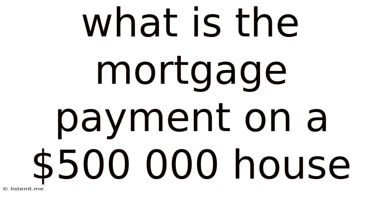 What Is The Mortgage Payment On A $500 000 House