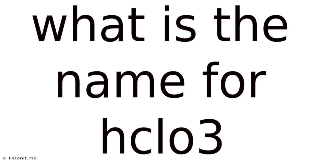 What Is The Name For Hclo3