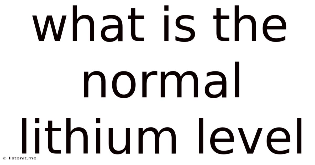 What Is The Normal Lithium Level