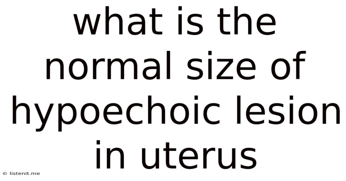What Is The Normal Size Of Hypoechoic Lesion In Uterus