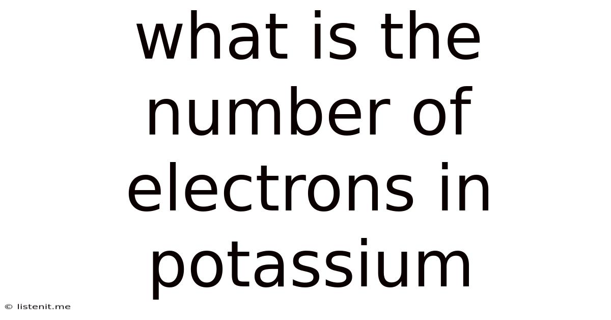 What Is The Number Of Electrons In Potassium
