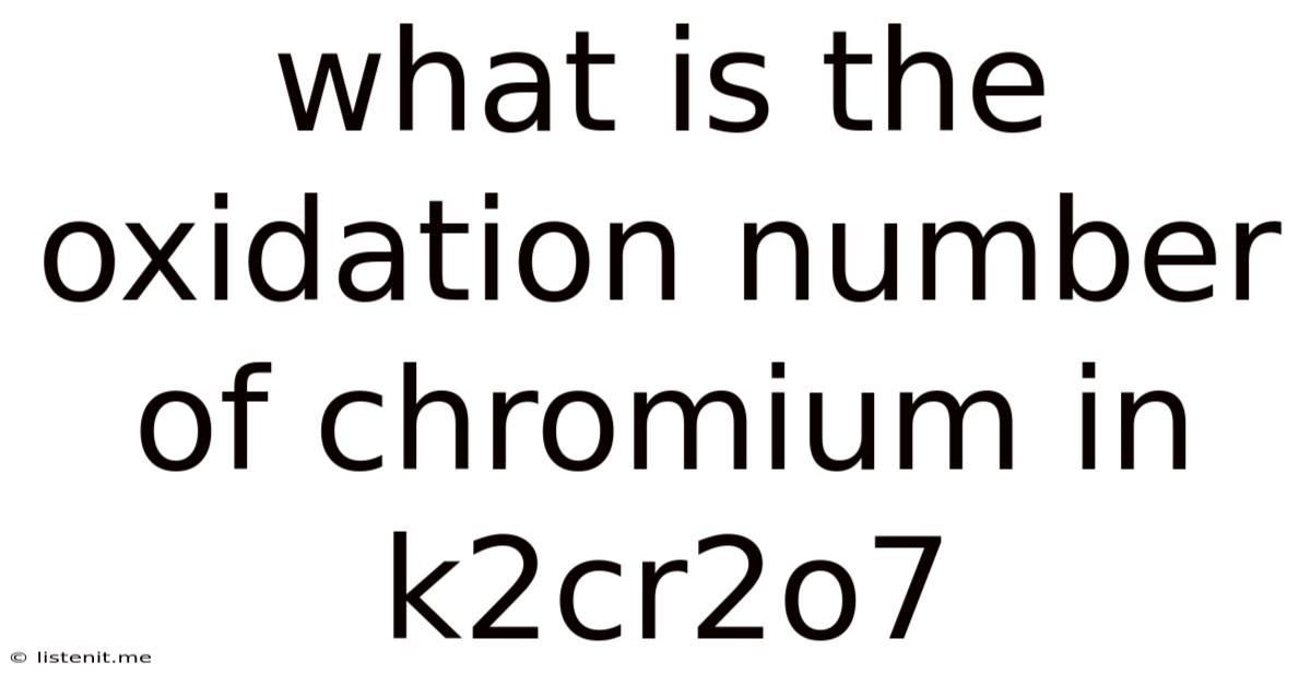 What Is The Oxidation Number Of Chromium In K2cr2o7