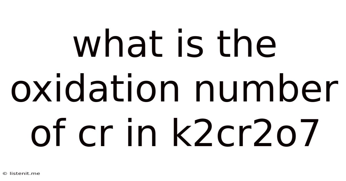 What Is The Oxidation Number Of Cr In K2cr2o7
