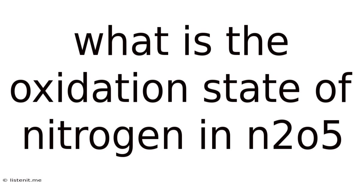 What Is The Oxidation State Of Nitrogen In N2o5