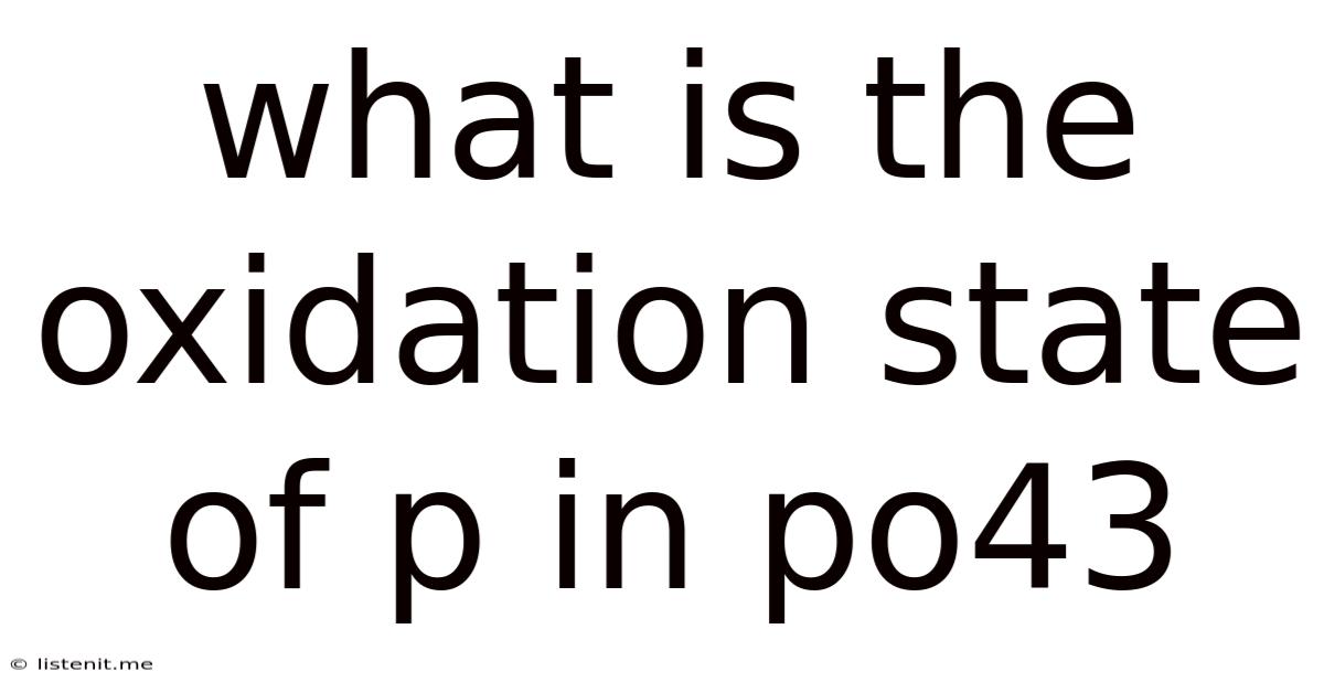 What Is The Oxidation State Of P In Po43