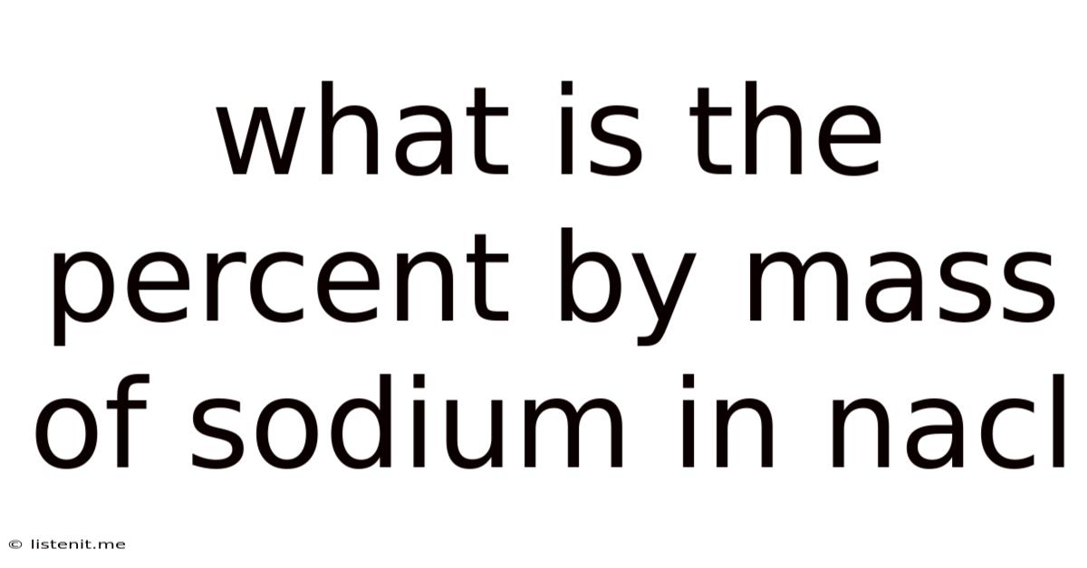 What Is The Percent By Mass Of Sodium In Nacl