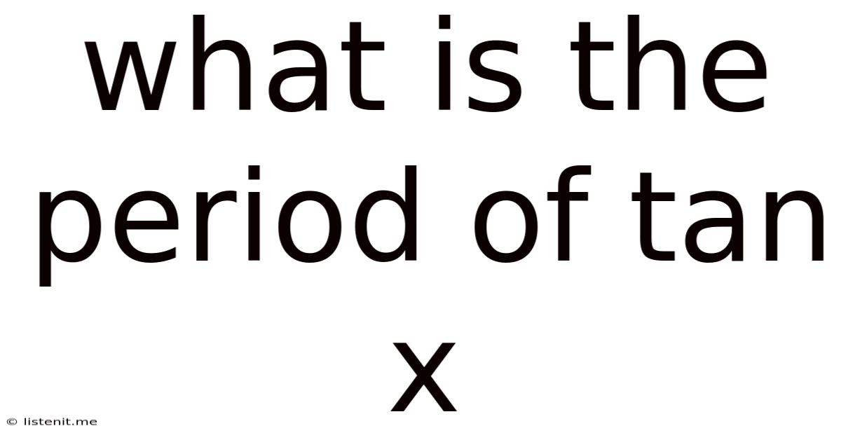 What Is The Period Of Tan X