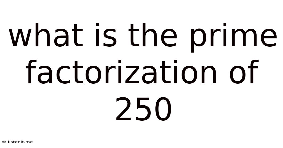 What Is The Prime Factorization Of 250