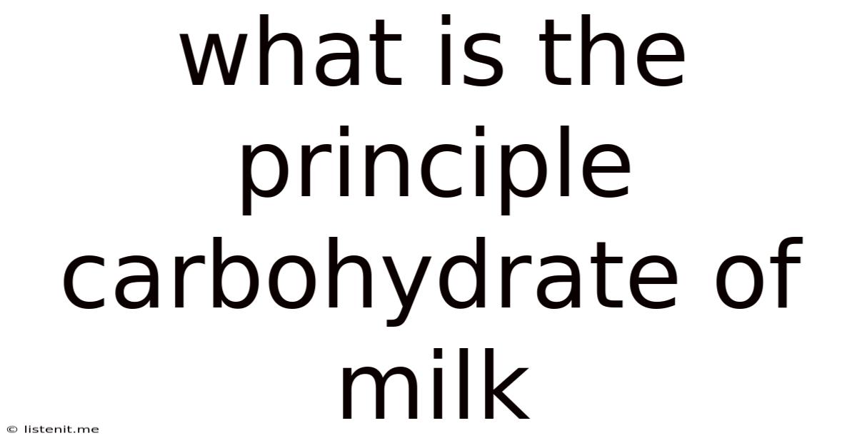 What Is The Principle Carbohydrate Of Milk