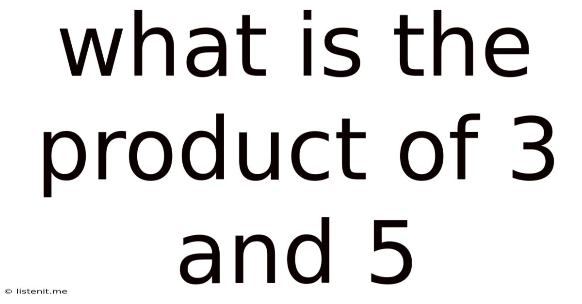 What Is The Product Of 3 And 5
