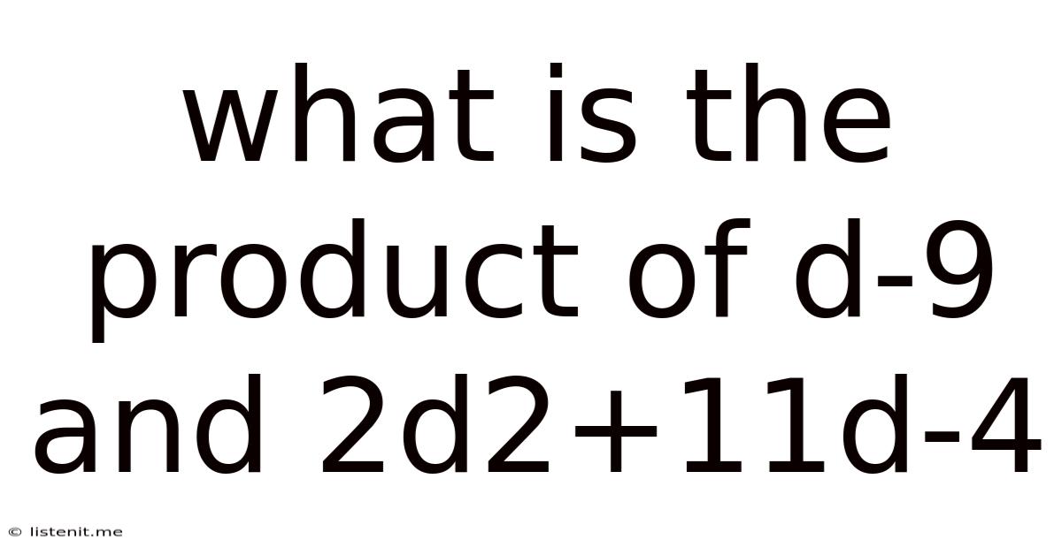 What Is The Product Of D-9 And 2d2+11d-4
