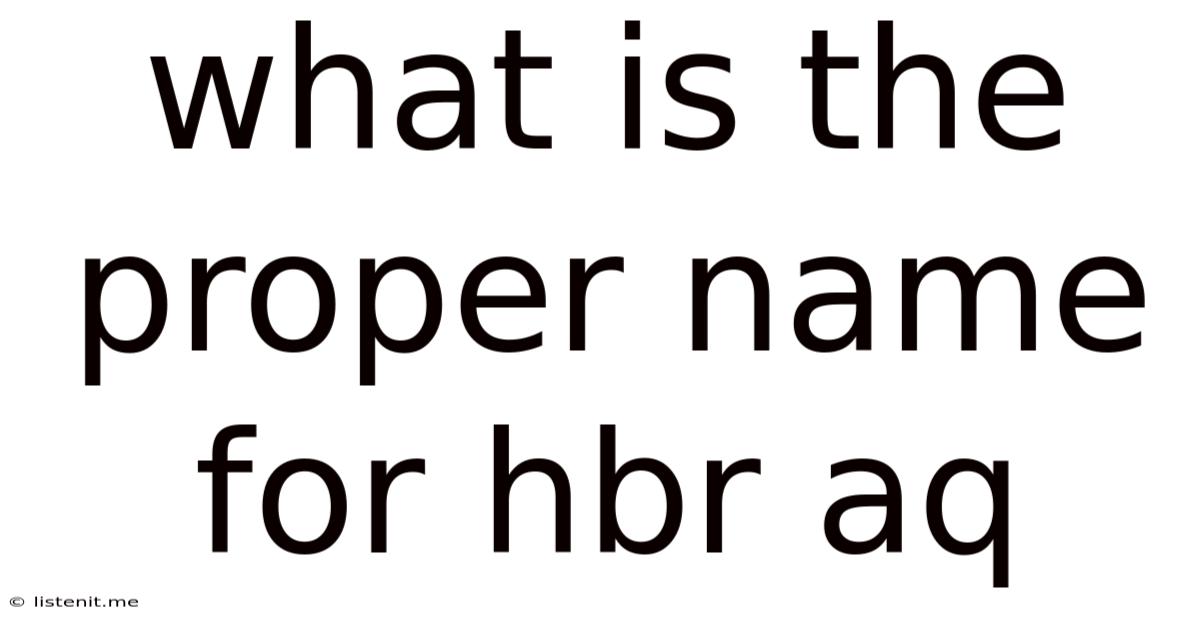 What Is The Proper Name For Hbr Aq