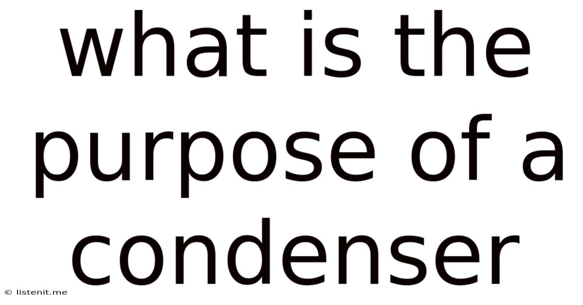 What Is The Purpose Of A Condenser