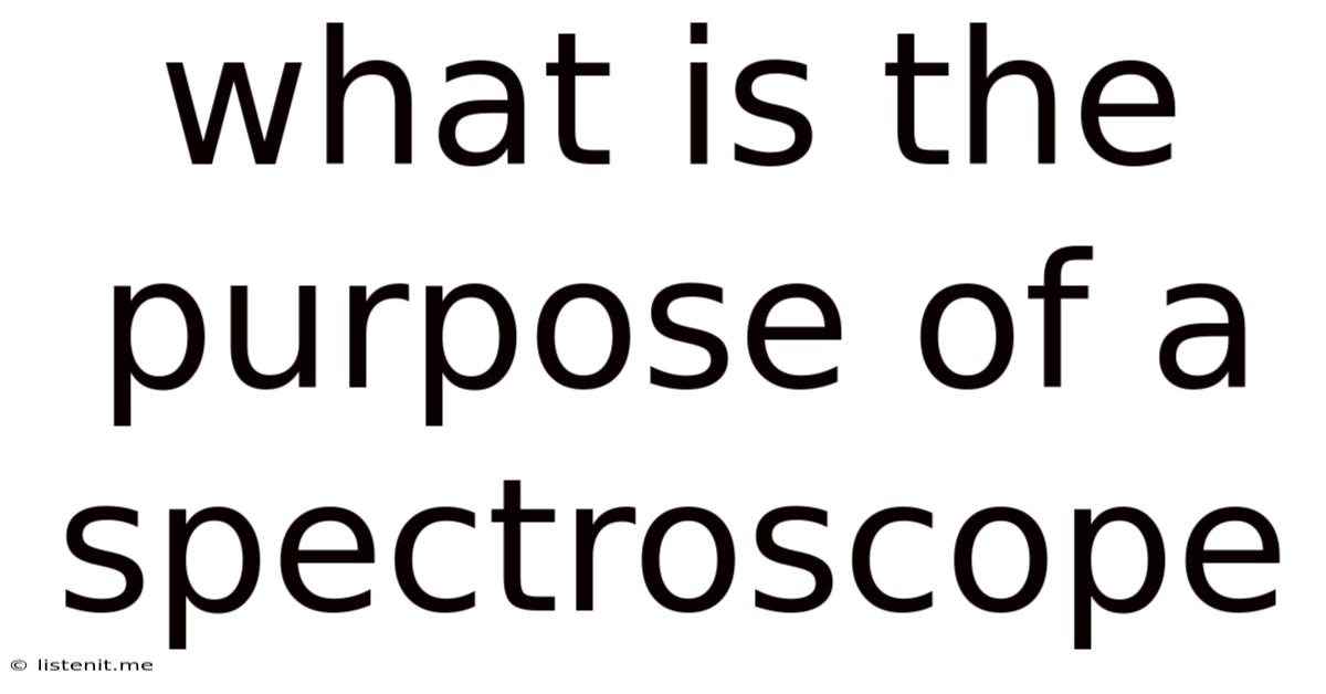 What Is The Purpose Of A Spectroscope