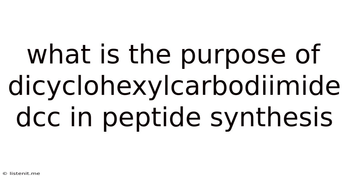 What Is The Purpose Of Dicyclohexylcarbodiimide Dcc In Peptide Synthesis