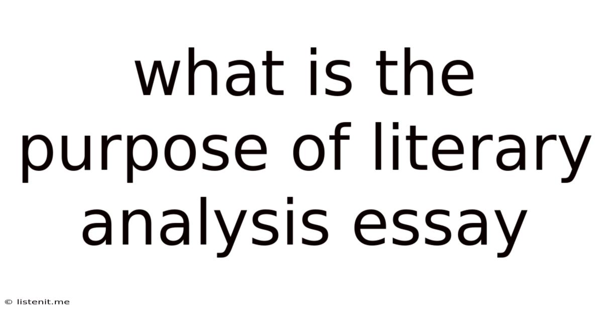 What Is The Purpose Of Literary Analysis Essay