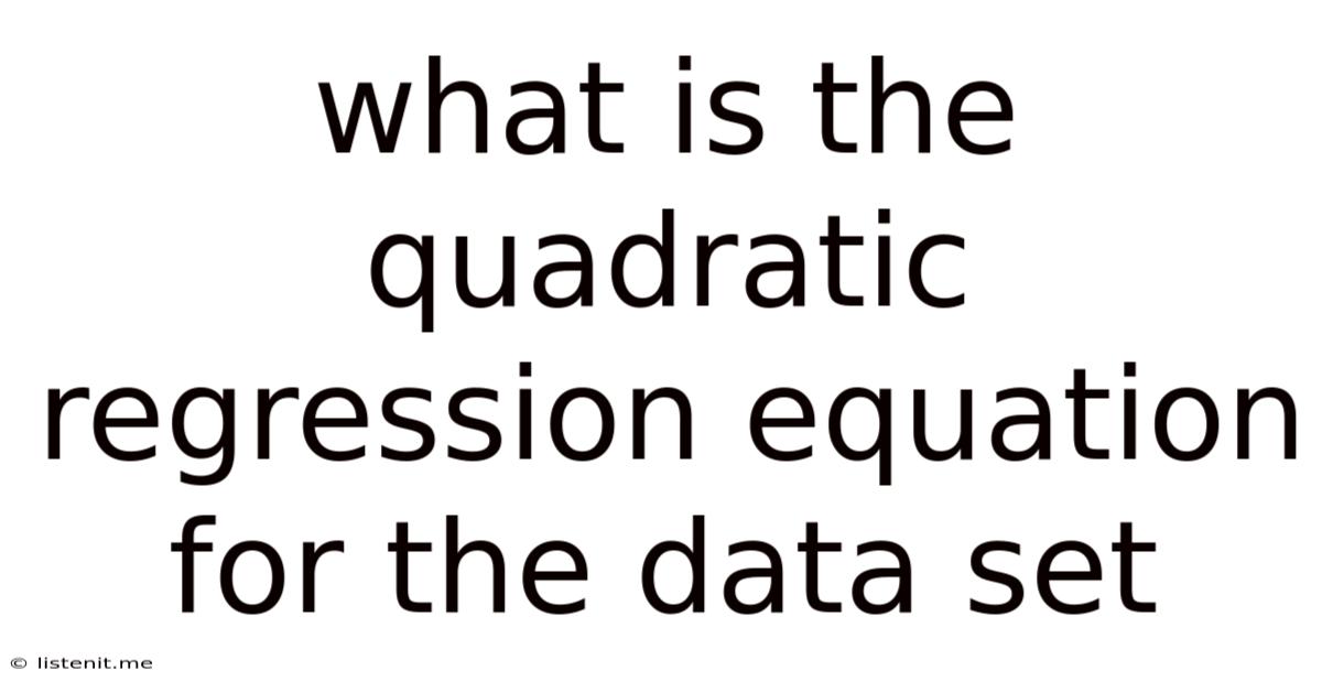 What Is The Quadratic Regression Equation For The Data Set