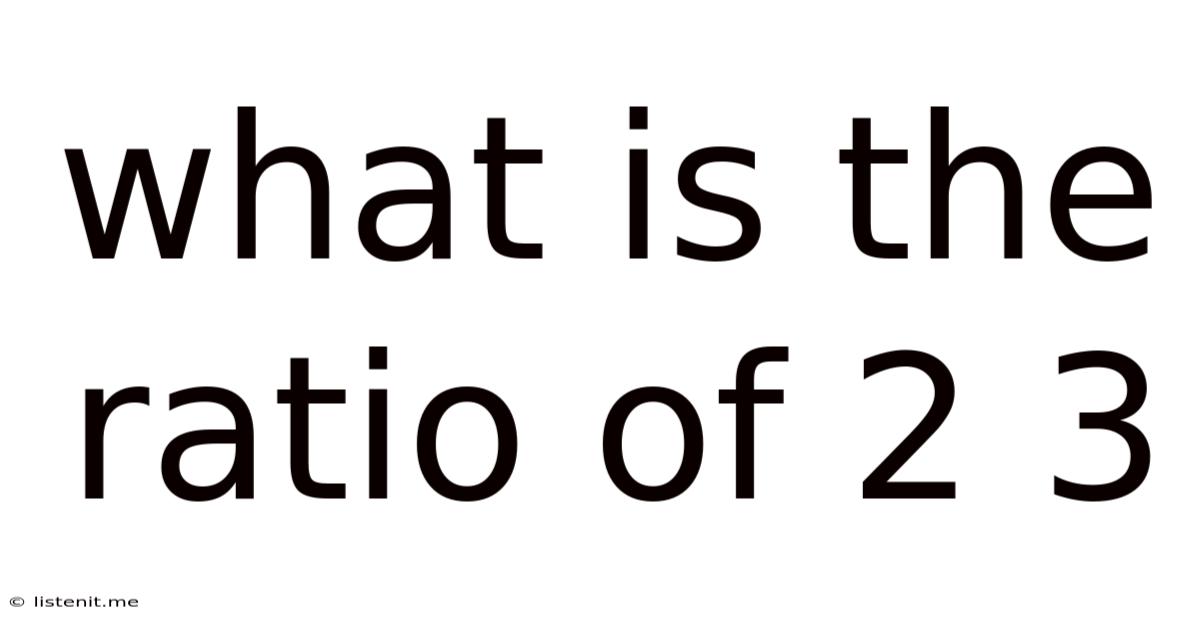 What Is The Ratio Of 2 3