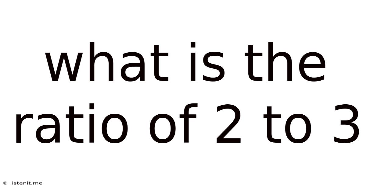 What Is The Ratio Of 2 To 3
