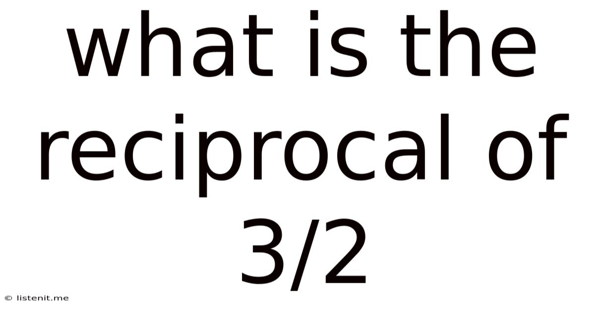 What Is The Reciprocal Of 3/2