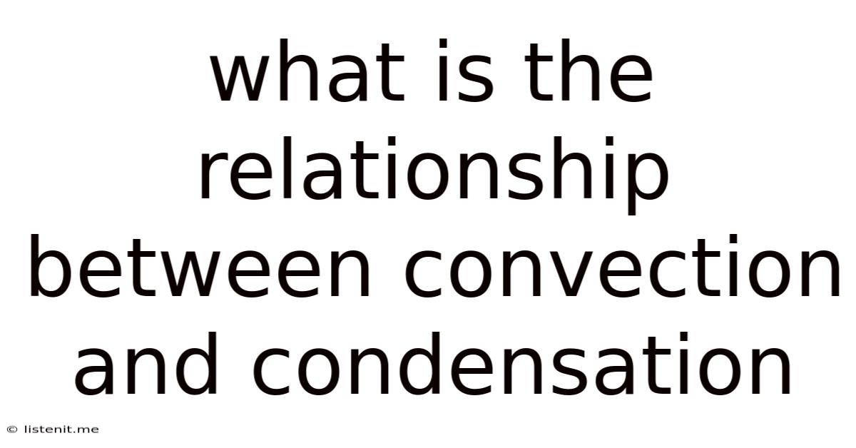 What Is The Relationship Between Convection And Condensation