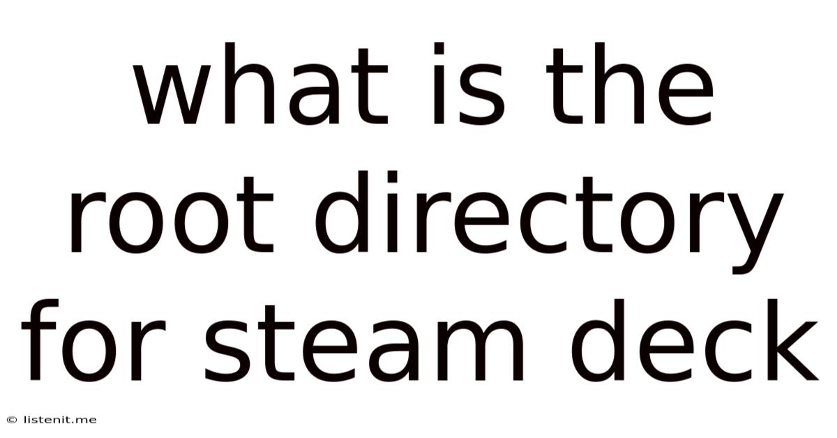 What Is The Root Directory For Steam Deck