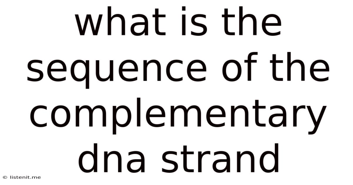 What Is The Sequence Of The Complementary Dna Strand