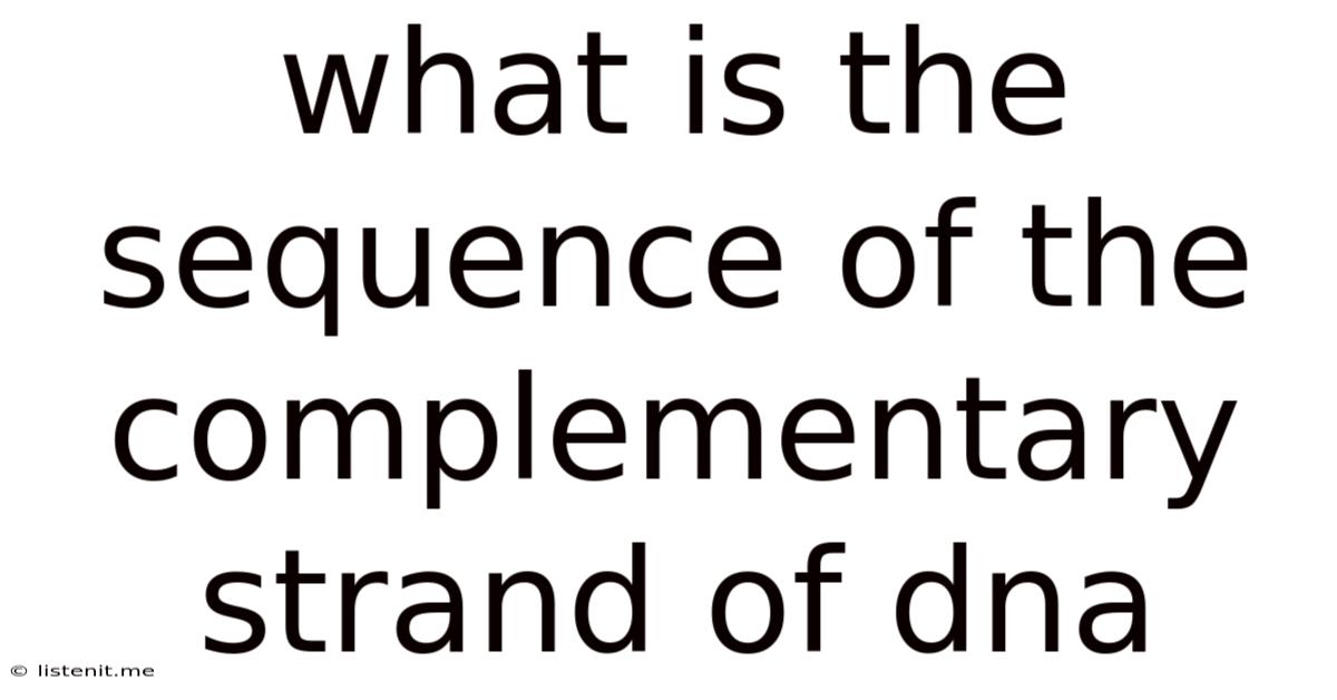 What Is The Sequence Of The Complementary Strand Of Dna
