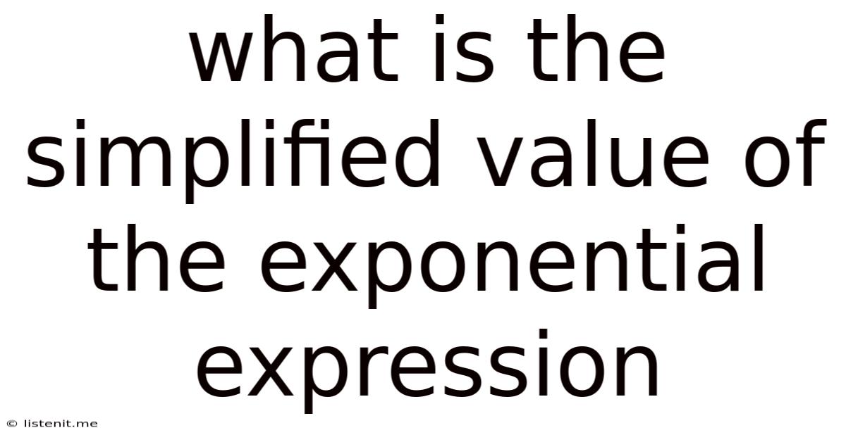 What Is The Simplified Value Of The Exponential Expression
