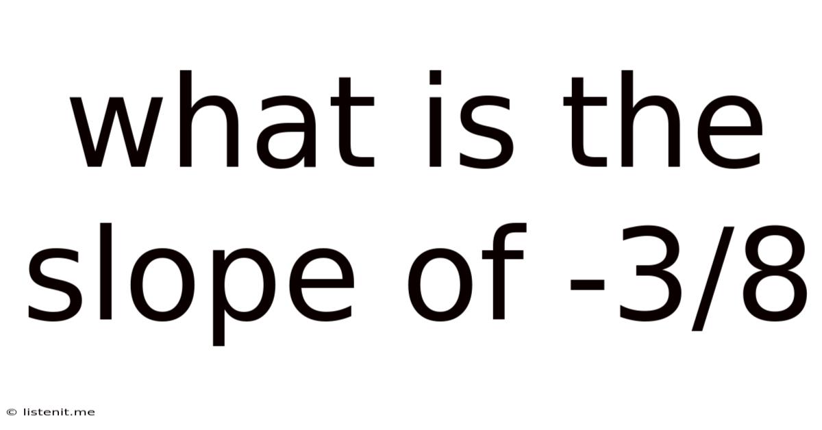 What Is The Slope Of -3/8