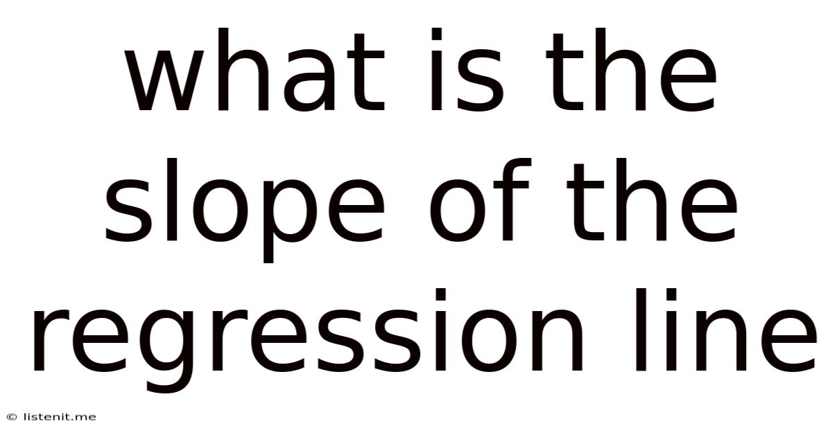 What Is The Slope Of The Regression Line